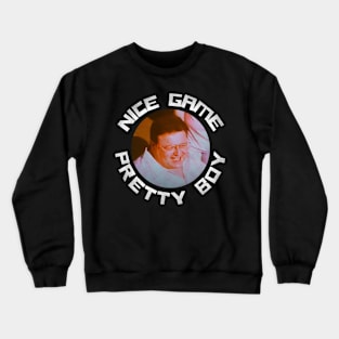 Nice game pretty boy Crewneck Sweatshirt